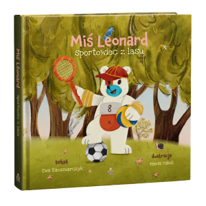 "Miś Leonard, sportowiec z lasu" – Ewa Kaczmarczyk [PRZEDSPRZEDAŻ]